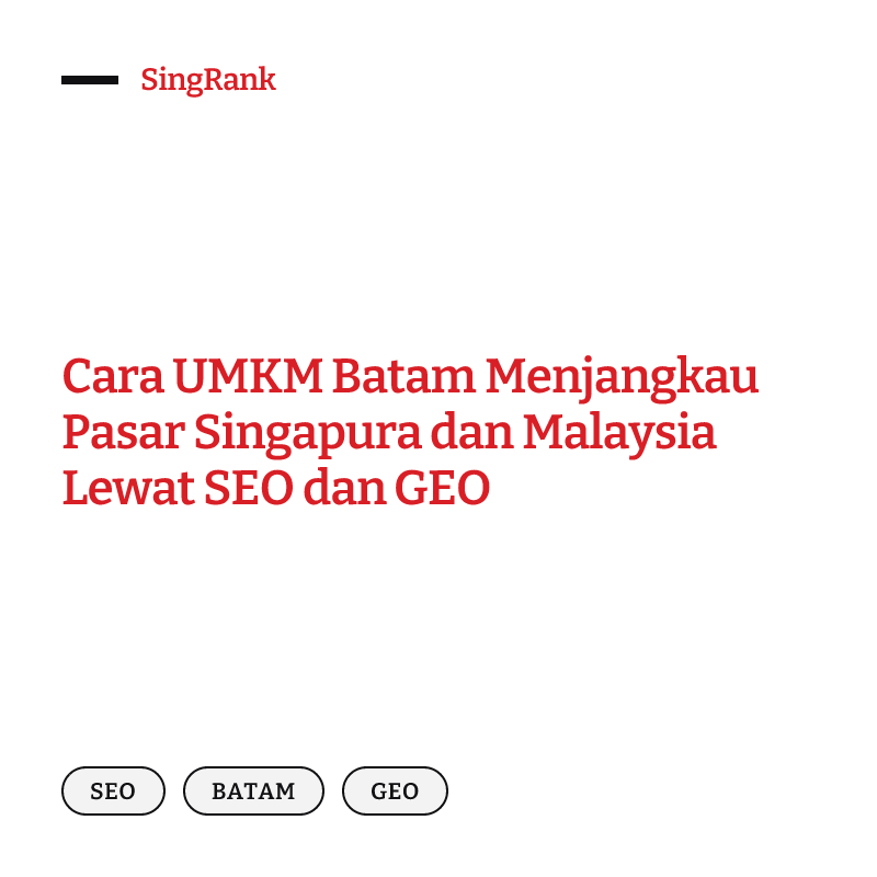 Cara UMKM Batam Menjangkau Pasar Singapura dan Malaysia Lewat SEO dan GEO
