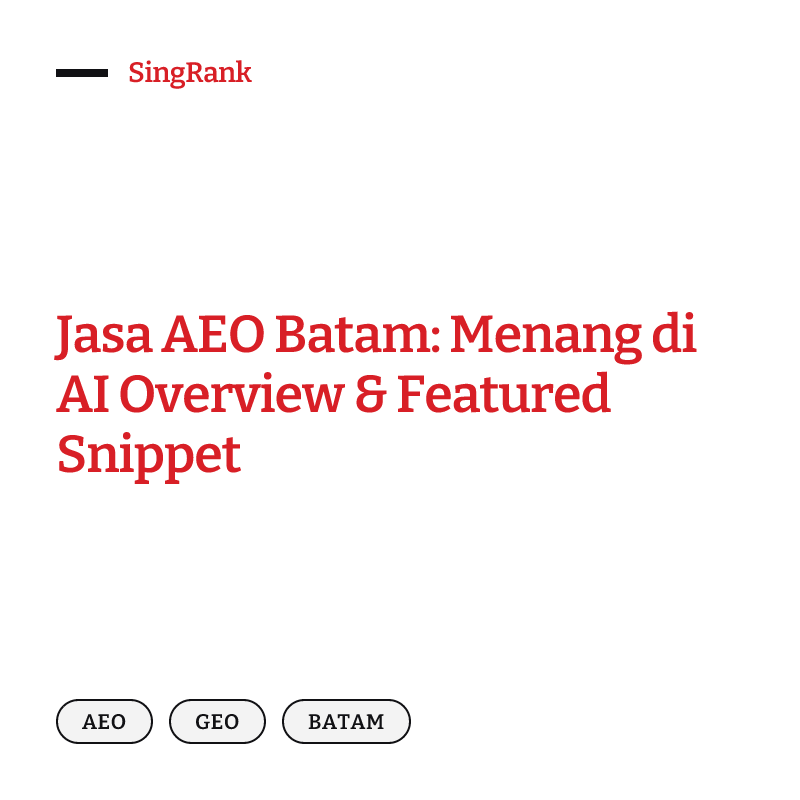 Jasa AEO Batam: Menang di AI Overview & Featured Snippet