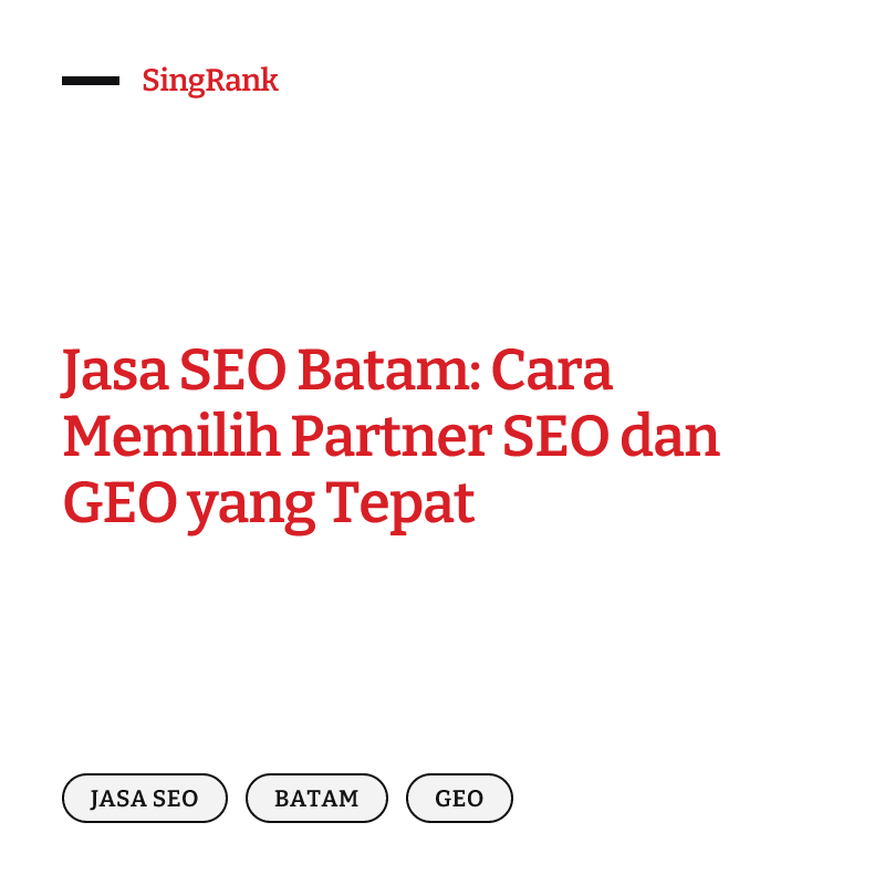 Jasa SEO Batam: Cara Memilih Partner SEO dan GEO yang Tepat