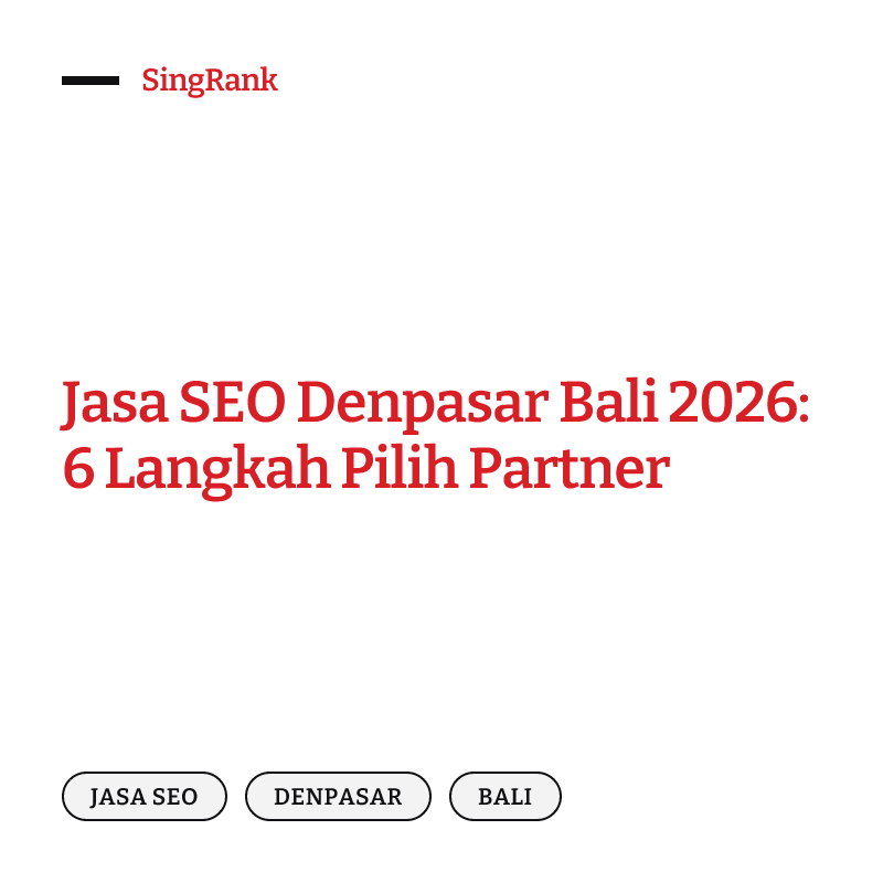 Jasa SEO Denpasar Bali 2026: 6 Langkah Pilih Partner