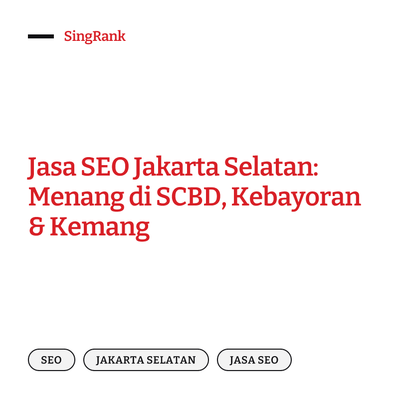Jasa SEO Jakarta Selatan: Menang di SCBD, Kebayoran & Kemang