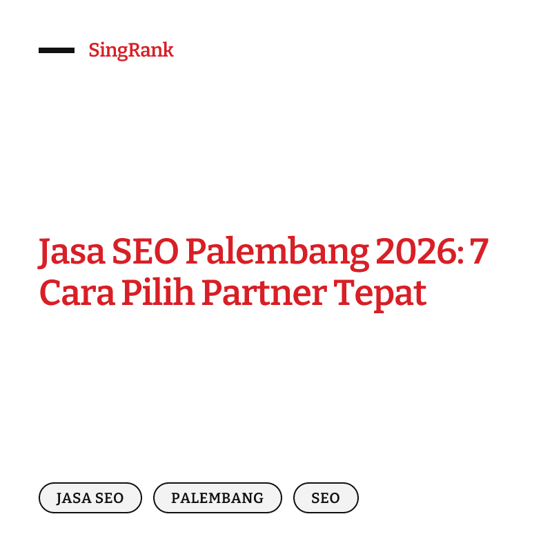 Jasa SEO Palembang 2026: 7 Cara Pilih Partner Tepat