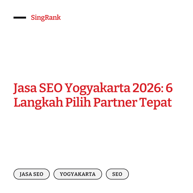 Jasa SEO Yogyakarta 2026: 6 Langkah Pilih Partner Tepat
