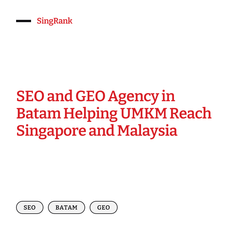 SEO and GEO Agency in Batam Helping UMKM Reach Singapore and Malaysia