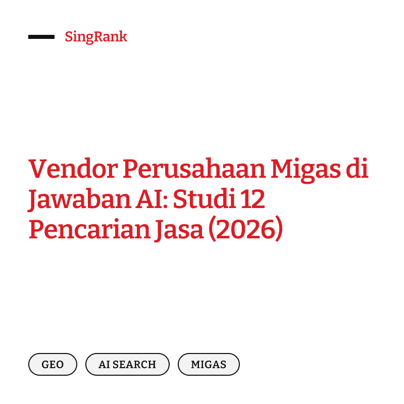 Vendor Perusahaan Migas di Jawaban AI: Studi 12 Pencarian Jasa (2026)